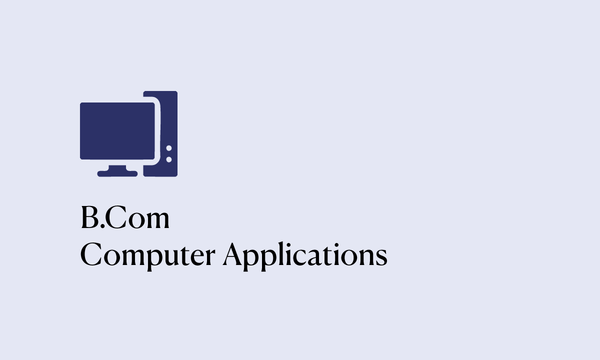 Bachelor of Commerce (B.Com) - Computer Applications