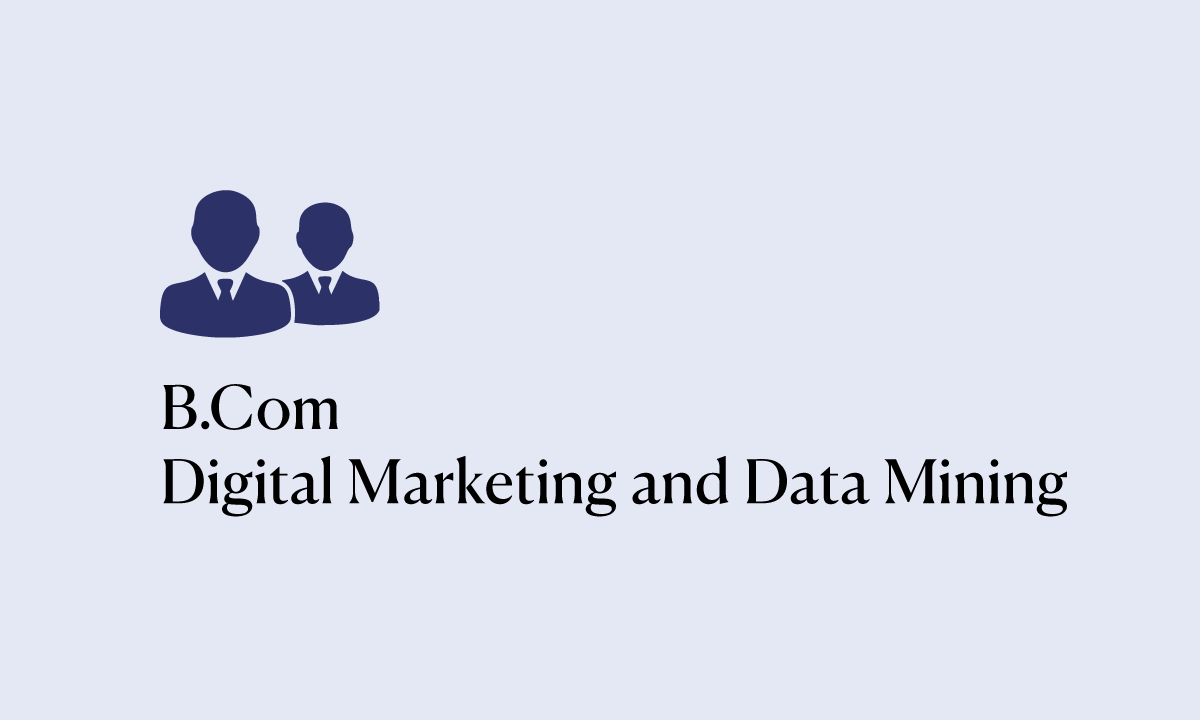 Bachelor of Commerce (B.Com) - Digital Marketing and Data Mining